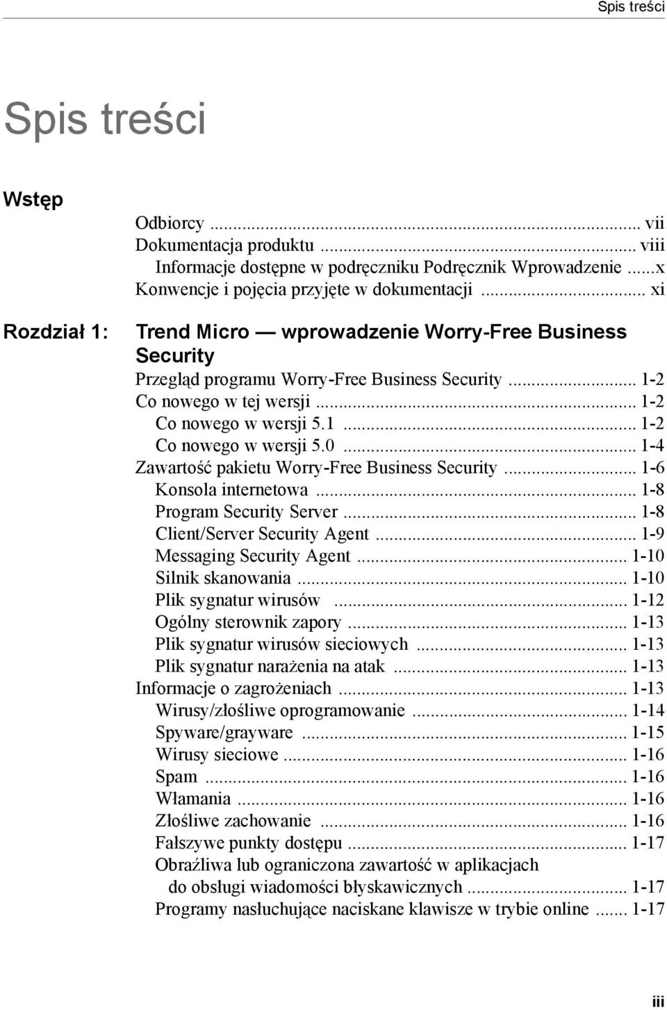 .. 1-4 Zawartość pakietu Worry-Free Business Security... 1-6 Konsola internetowa... 1-8 Program Security Server... 1-8 Client/Server Security Agent... 1-9 Messaging Security Agent.