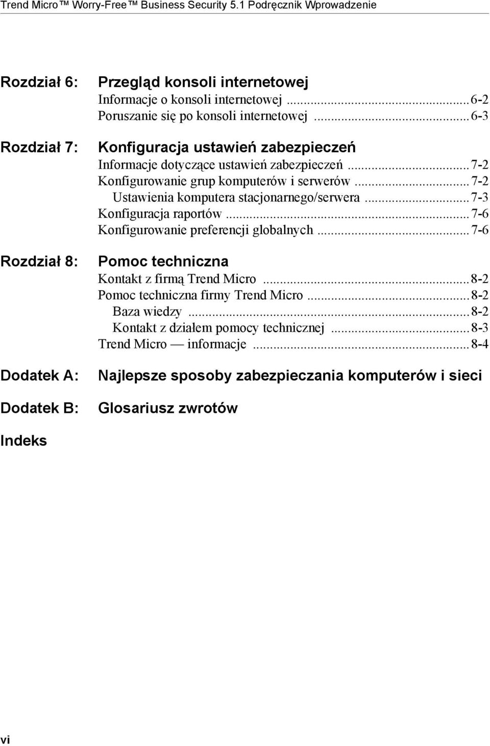 ..6-2 Poruszanie się po konsoli internetowej...6-3 Konfiguracja ustawień zabezpieczeń Informacje dotyczące ustawień zabezpieczeń...7-2 Konfigurowanie grup komputerów i serwerów.