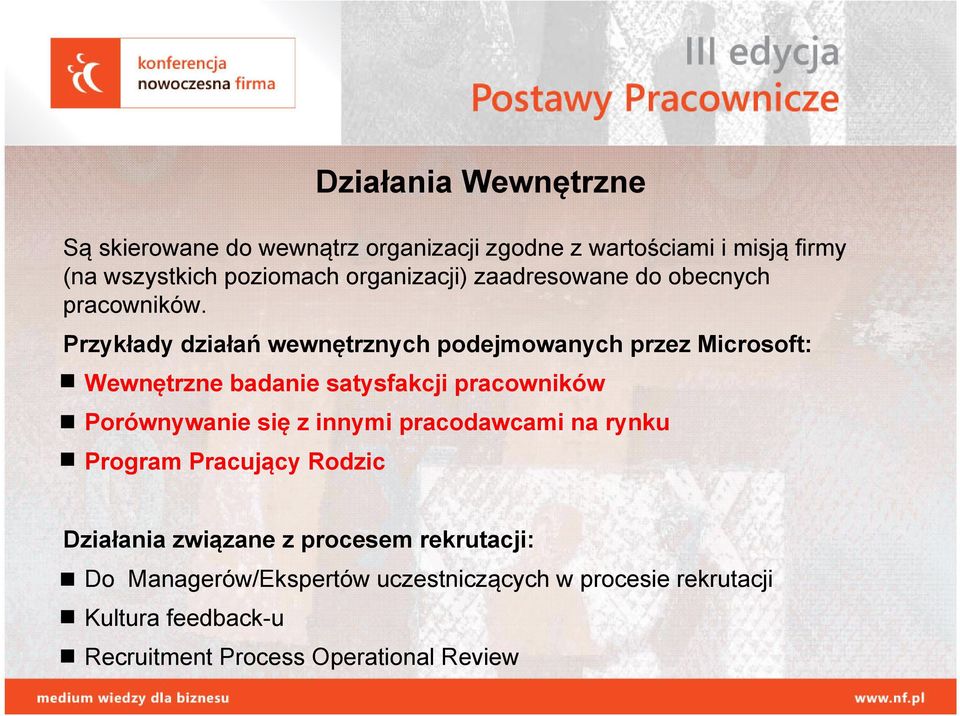 Przykłady działań wewnętrznych podejmowanych przez Microsoft: Wewnętrzne badanie satysfakcji pracowników Porównywanie się z