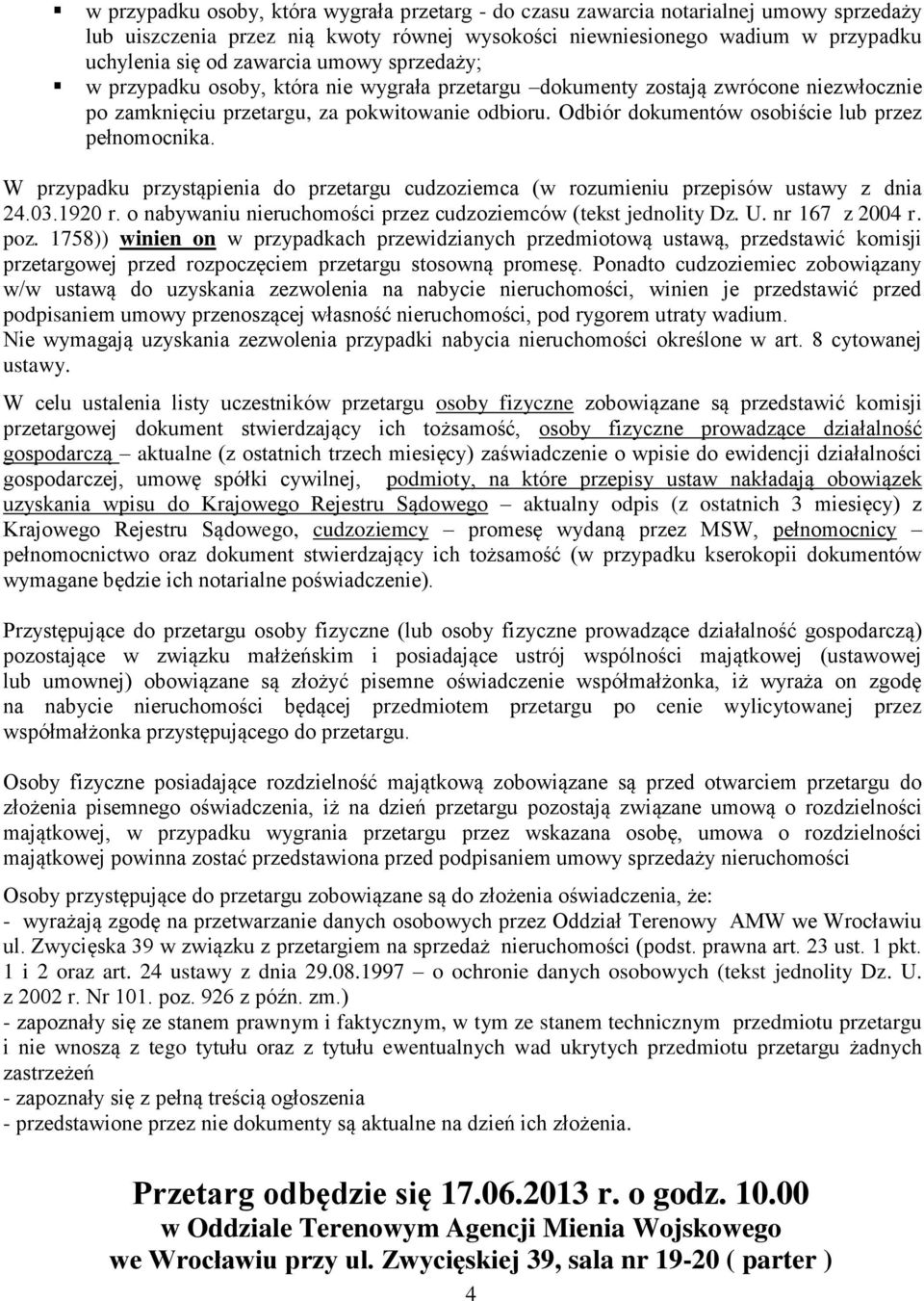 Odbiór dokumentów osobiście lub przez pełnomocnika. W przypadku przystąpienia do przetargu cudzoziemca (w rozumieniu przepisów ustawy z dnia 24.03.1920 r.