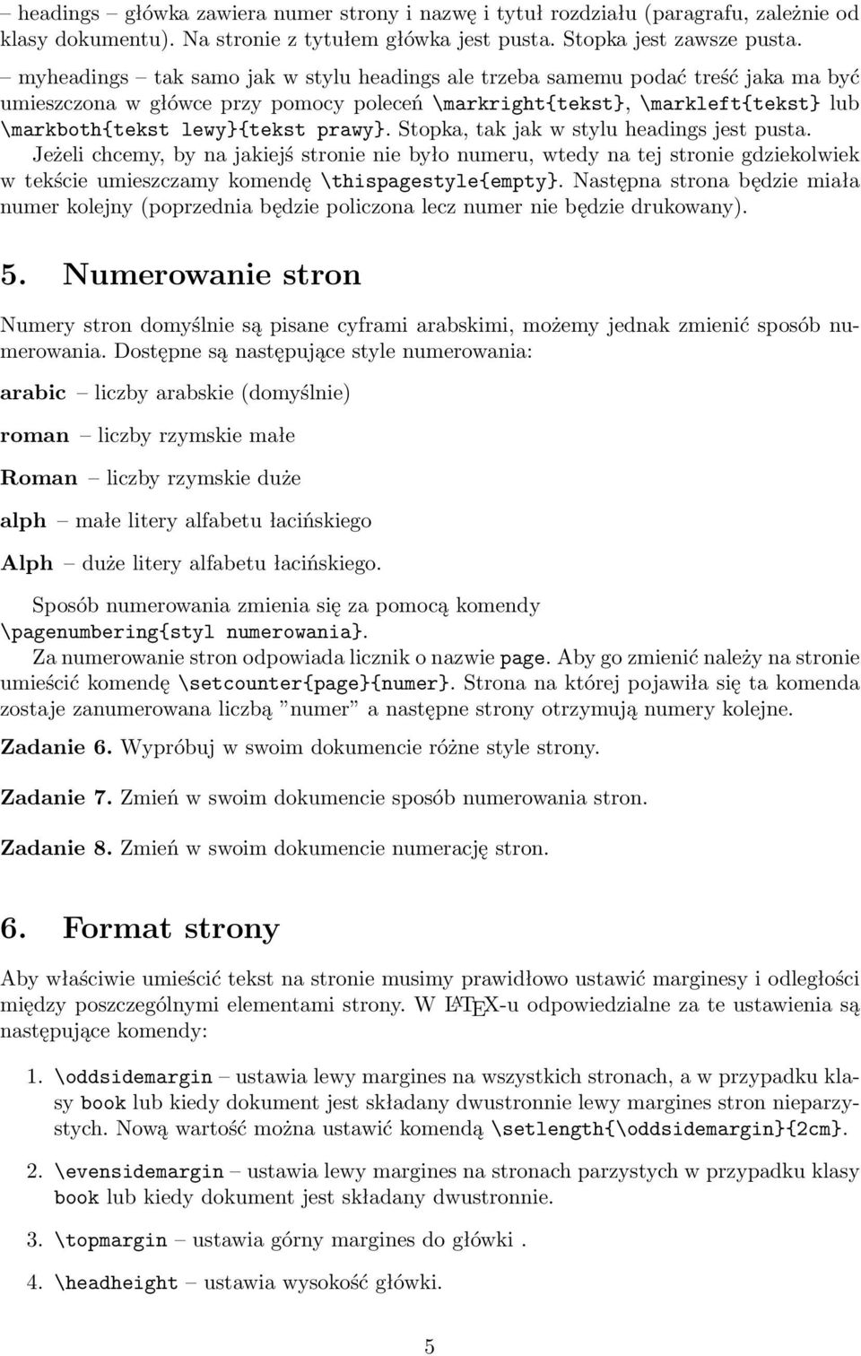 Stopka, tak jak w stylu headings jest pusta. Jeżeli chcemy, by na jakiejś stronie nie było numeru, wtedy na tej stronie gdziekolwiek w tekście umieszczamy komendę \thispagestyle{empty}.