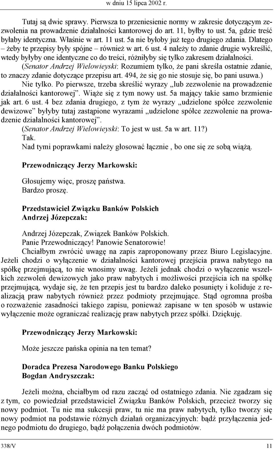 4 należy to zdanie drugie wykreślić, wtedy byłyby one identyczne co do treści, różniłyby się tylko zakresem działalności.