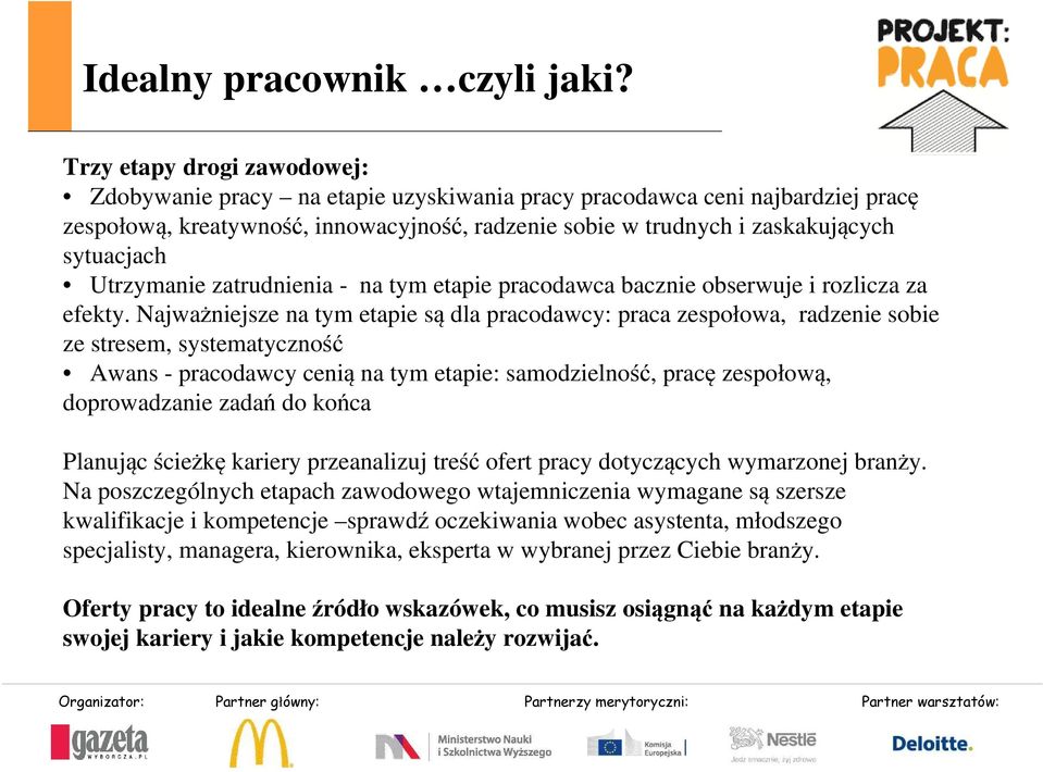 Utrzymanie zatrudnienia - na tym etapie pracodawca bacznie obserwuje i rozlicza za efekty.