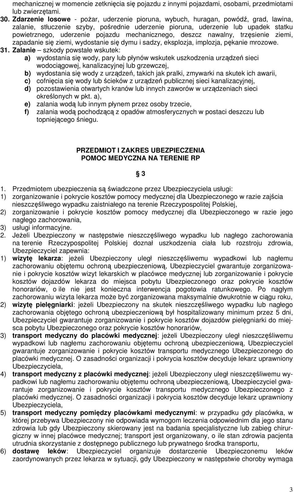 mechanicznego, deszcz nawalny, trzęsienie ziemi, zapadanie się ziemi, wydostanie się dymu i sadzy, eksplozja, implozja, pękanie mrozowe. 31.