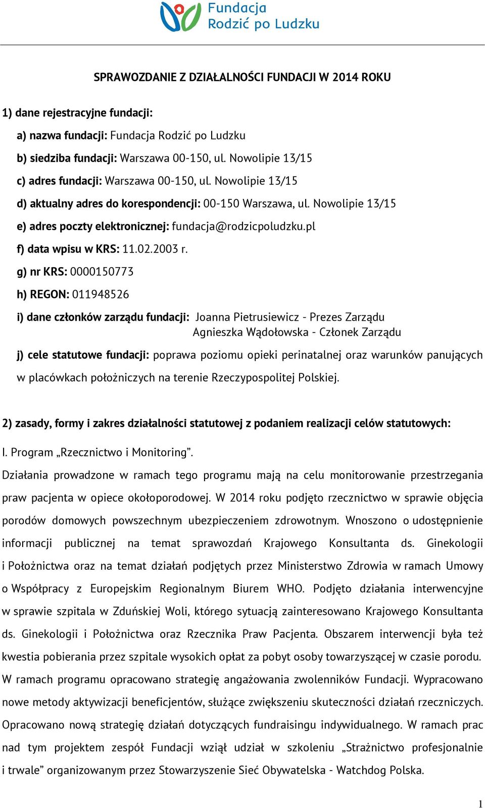 Nowolipie 13/15 e) adres poczty elektronicznej: fundacja@rodzicpoludzku.pl f) data wpisu w KRS: 11.02.2003 r.