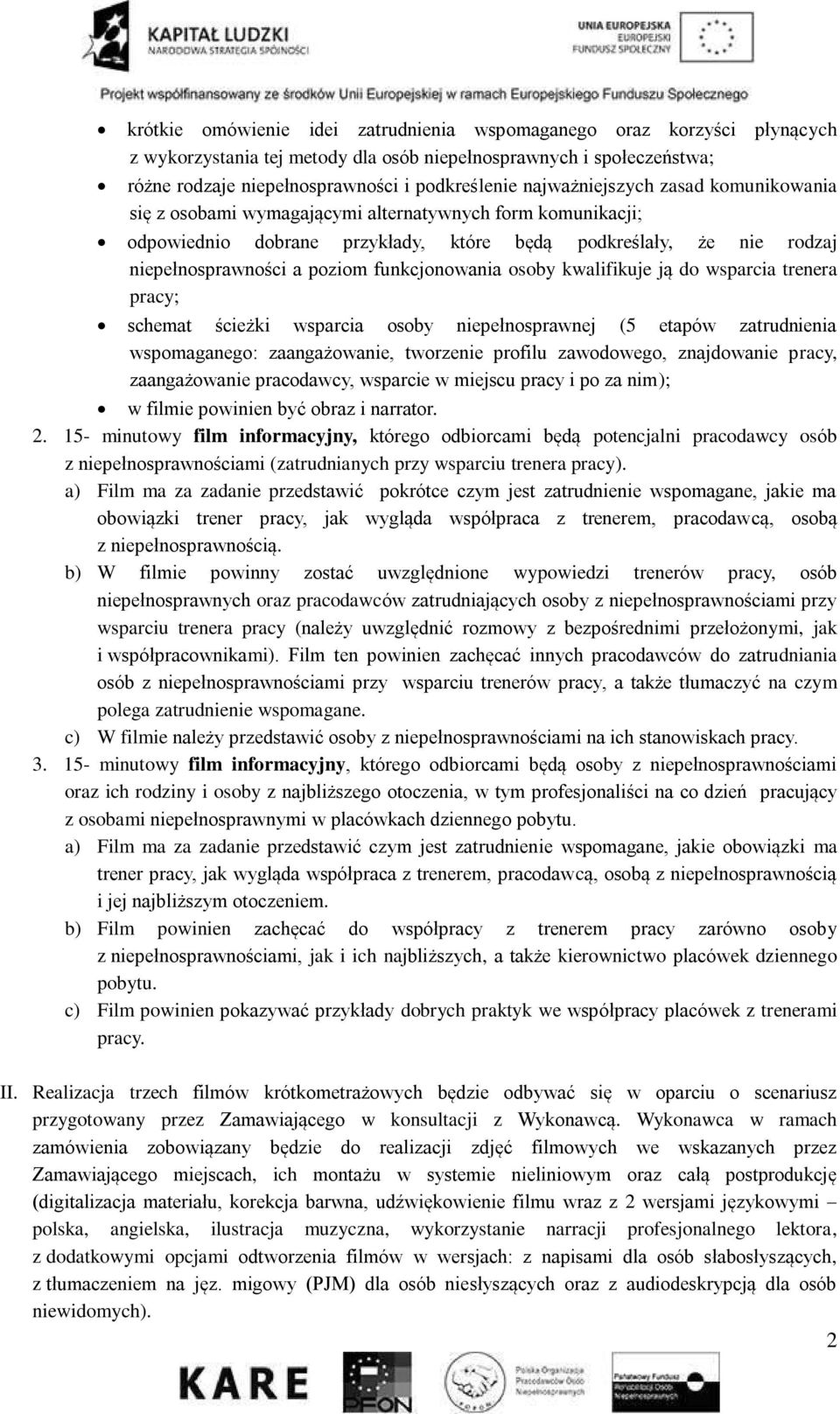 funkcjonowania osoby kwalifikuje ją do wsparcia trenera pracy; schemat ścieżki wsparcia osoby niepełnosprawnej (5 etapów zatrudnienia wspomaganego: zaangażowanie, tworzenie profilu zawodowego,