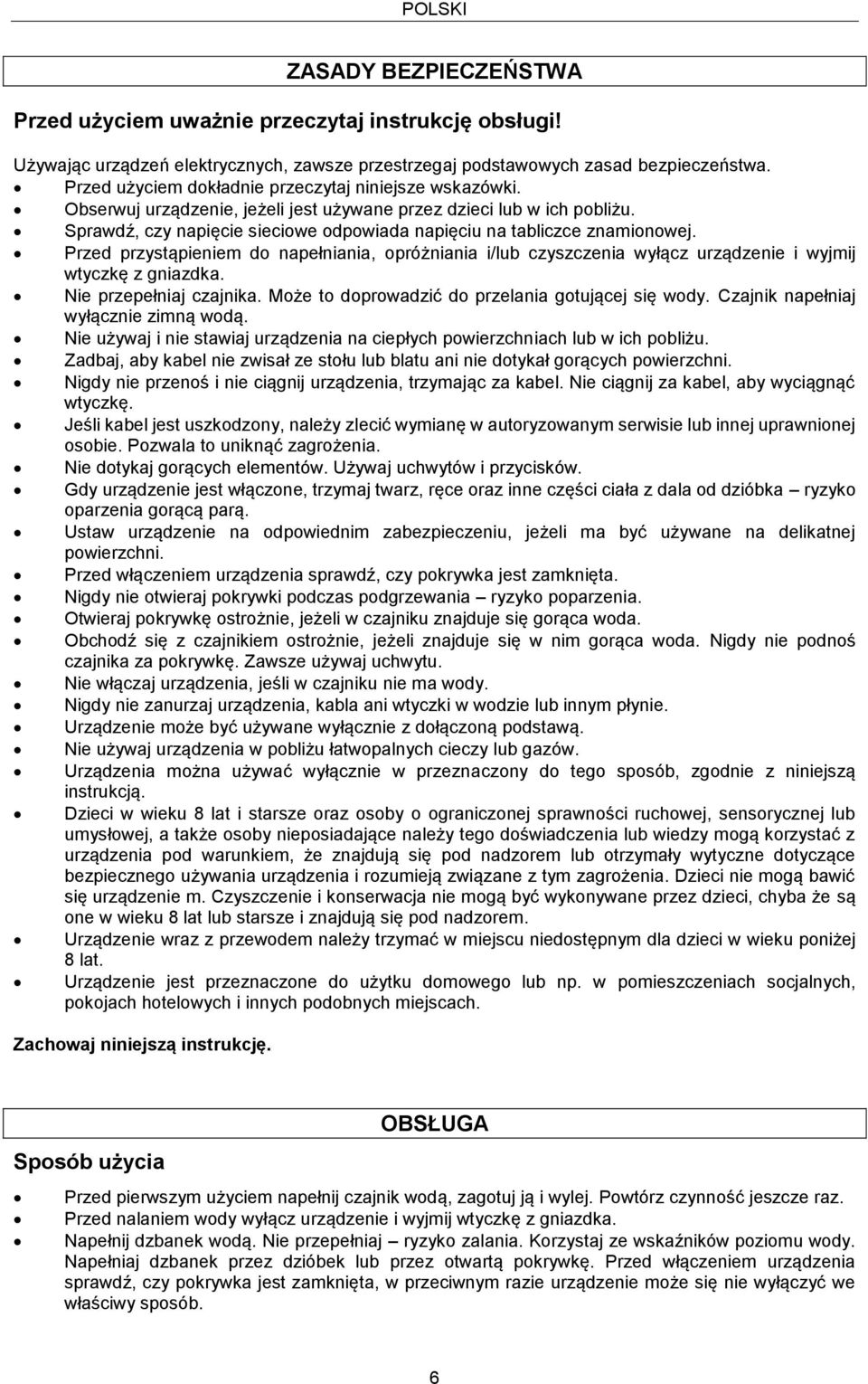 Sprawdź, czy napięcie sieciowe odpowiada napięciu na tabliczce znamionowej. Przed przystąpieniem do napełniania, opróżniania i/lub czyszczenia wyłącz urządzenie i wyjmij wtyczkę z gniazdka.