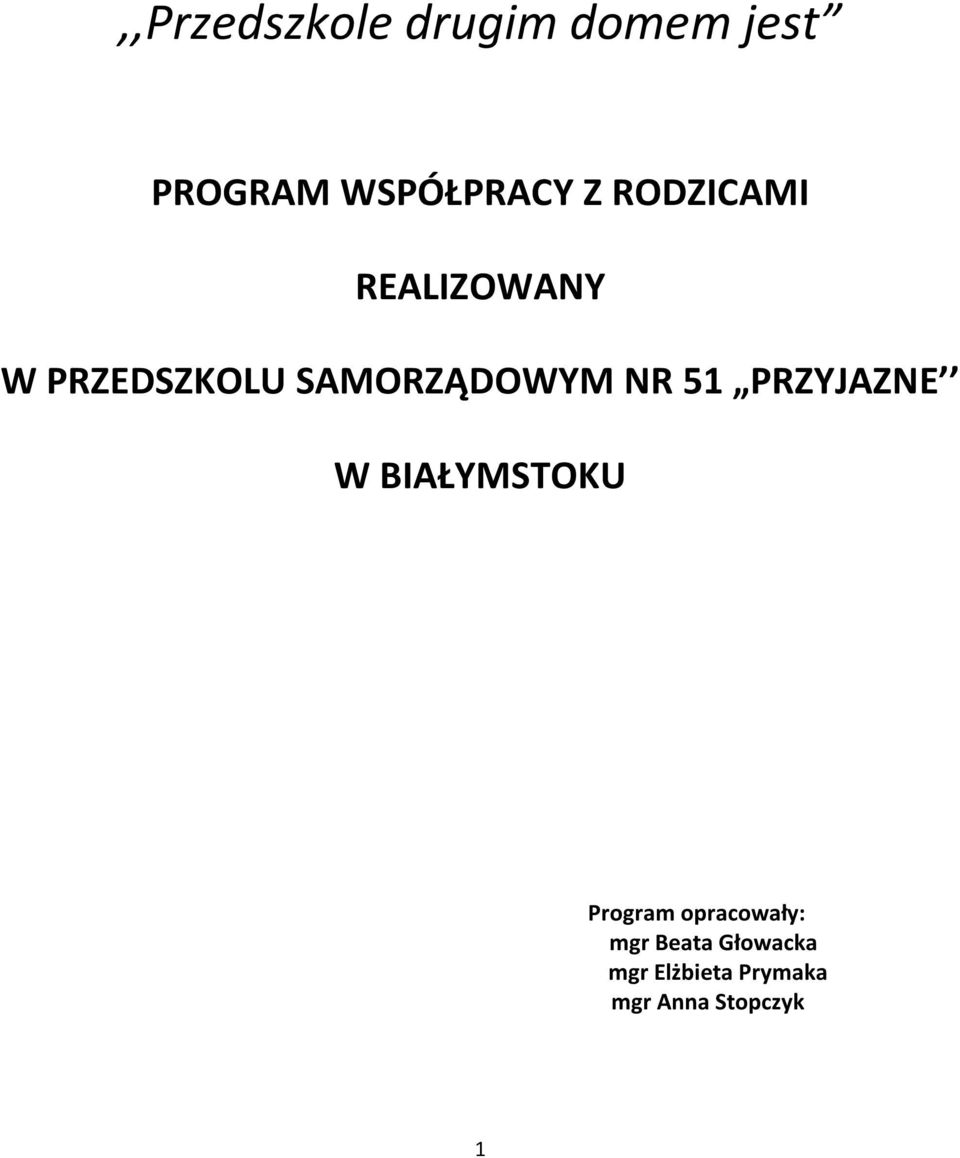 51 PRZYJAZNE W BIAŁYMSTOKU Program opracowały: mgr