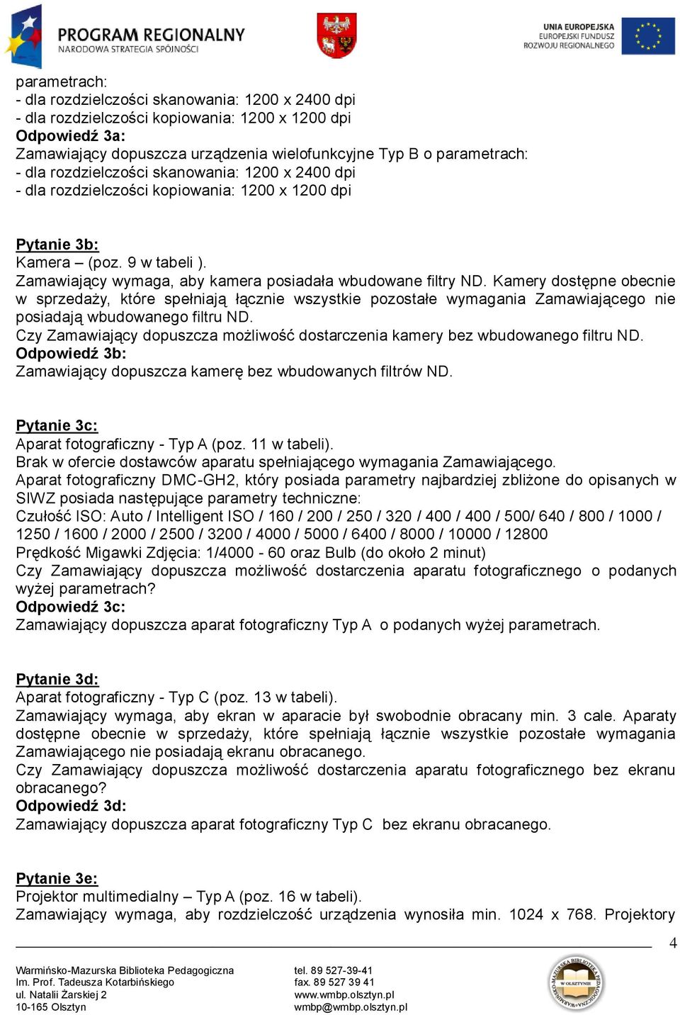 Kamery dostępne obecnie w sprzedaży, które spełniają łącznie wszystkie pozostałe wymagania Zamawiającego nie posiadają wbudowanego filtru ND.