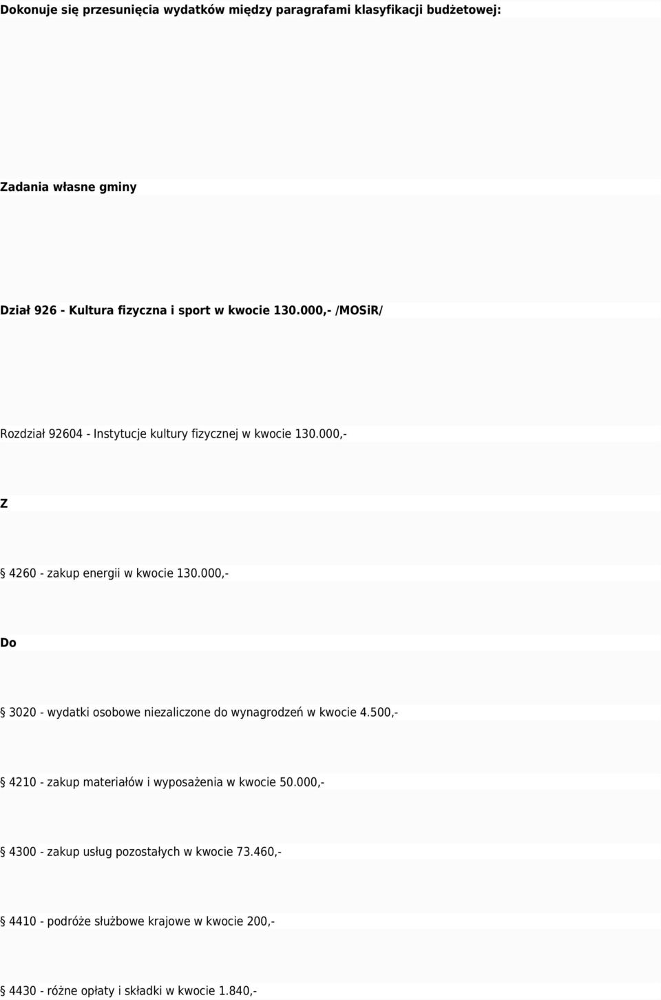 000,- Do 3020 - wydatki osobowe niezaliczone do wynagrodzeń w kwocie 4.500,- 4210 - zakup materiałów i wyposażenia w kwocie 50.