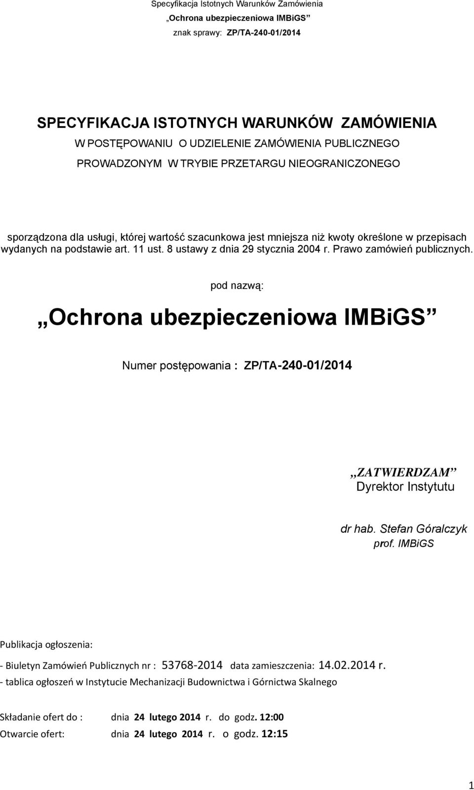 pod nazwą: Numer postępowania : ZP/TA-240-01/2014 ZATWIERDZAM Dyrektor Instytutu dr hab. Stefan Góralczyk prof.