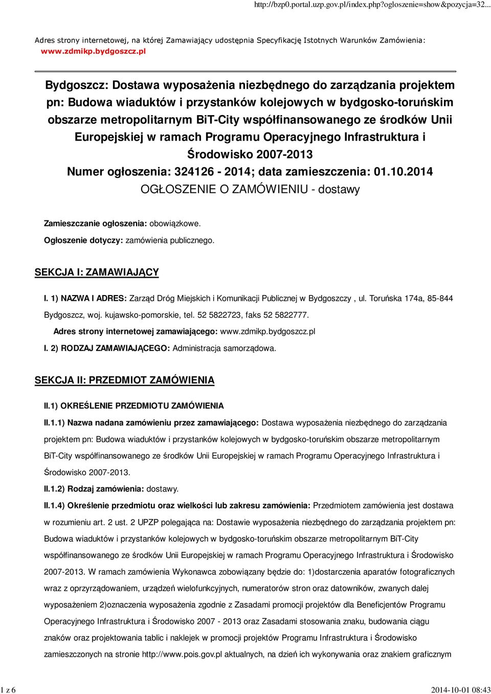 środków Unii Europejskiej w ramach Programu Operacyjnego Infrastruktura i Środowisko 2007-2013 Numer ogłoszenia: 324126-2014; data zamieszczenia: 01.10.