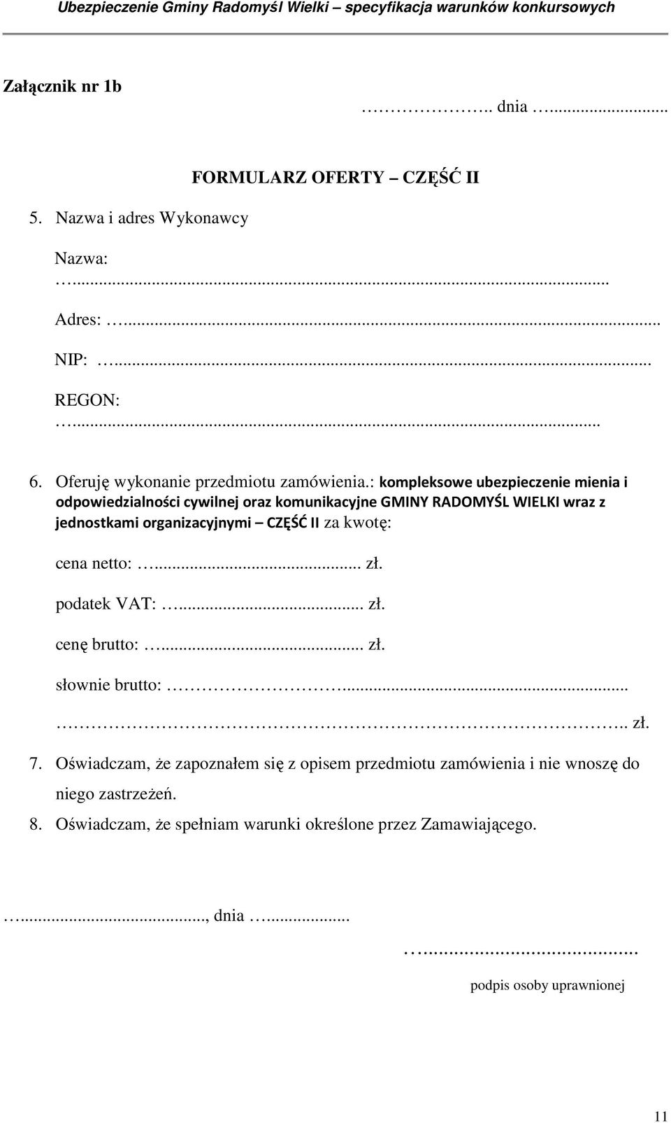 : kompleksowe ubezpieczenie mienia i odpowiedzialności cywilnej oraz komunikacyjne GMINY RADOMYŚL WIELKI wraz z jednostkami organizacyjnymi CZĘŚĆ II za