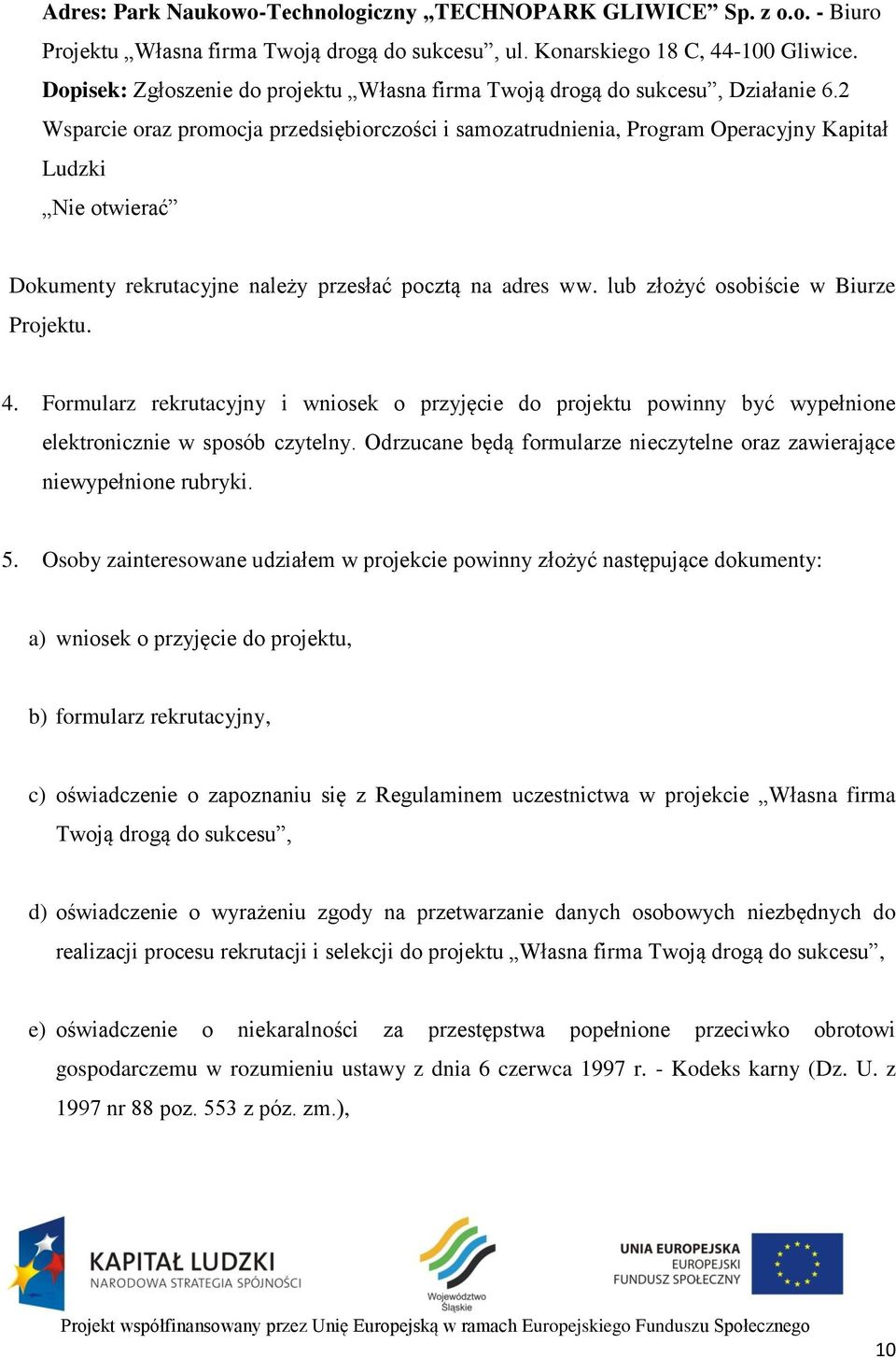 2 Wsparcie oraz promocja przedsiębiorczości i samozatrudnienia, Program Operacyjny Kapitał Ludzki Nie otwierać Dokumenty rekrutacyjne należy przesłać pocztą na adres ww.