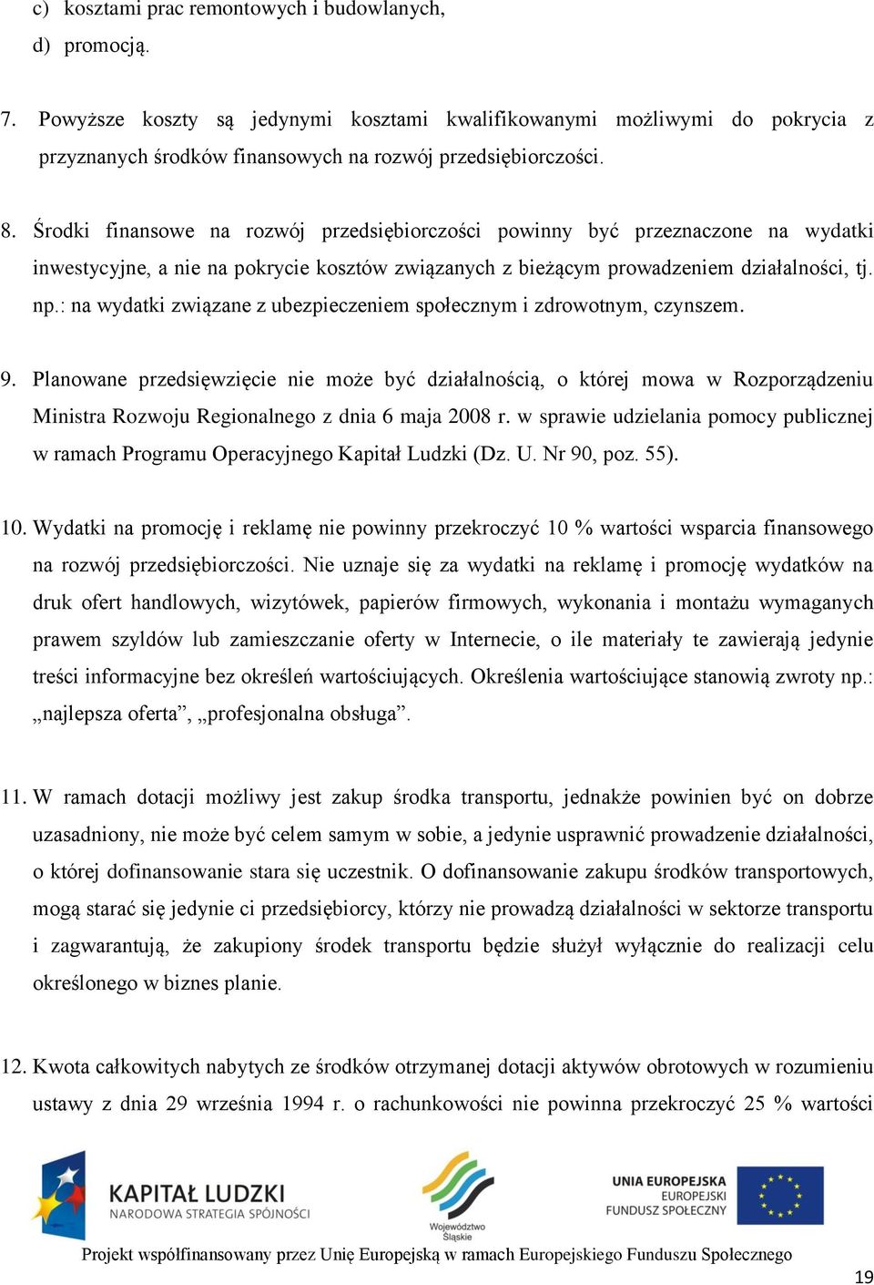 : na wydatki związane z ubezpieczeniem społecznym i zdrowotnym, czynszem. 9.