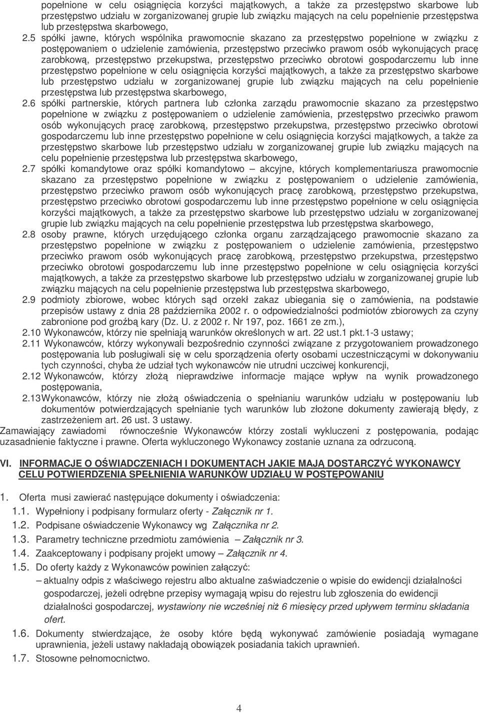 5 spółki jawne, których wspólnika prawomocnie skazano za przestpstwo popełnione w zwizku z postpowaniem o udzielenie zamówienia, przestpstwo przeciwko prawom osób wykonujcych prac zarobkow,