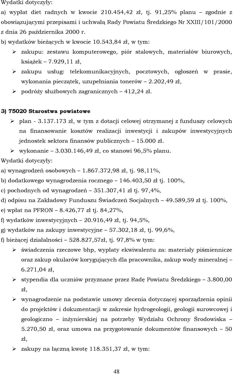 543,84 zł, w tym: zakupu: zestawu komputerowego, piñr stalowych, materiałñw biurowych, książek 7.