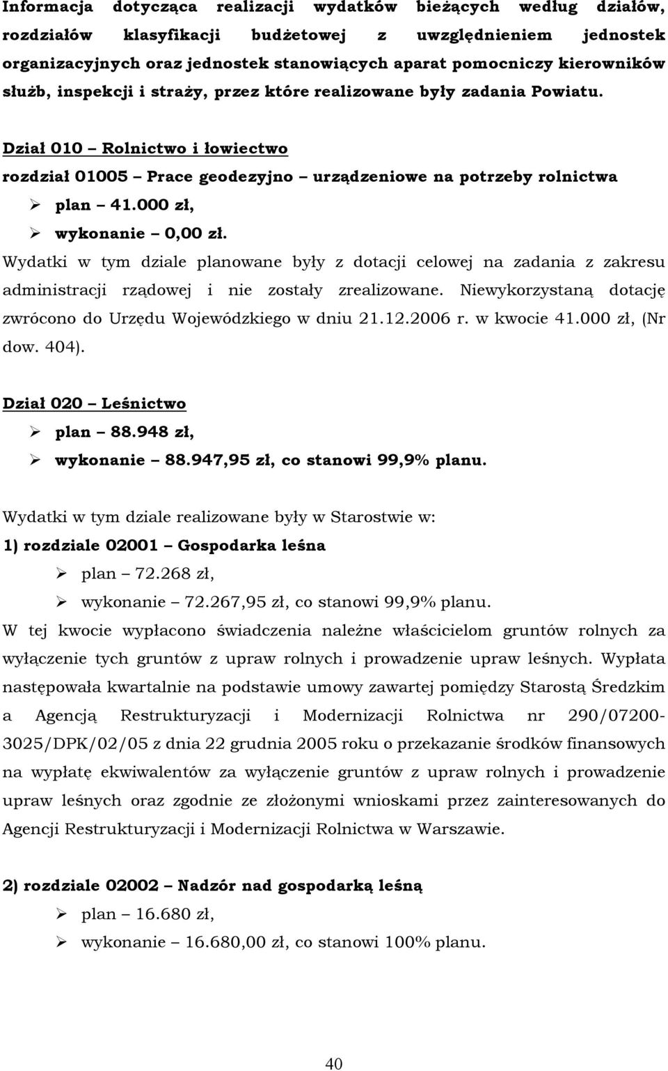 000 zł, wykonanie 0,00 zł. Wydatki w tym dziale planowane były z dotacji celowej na zadania z zakresu administracji rządowej i nie zostały zrealizowane.