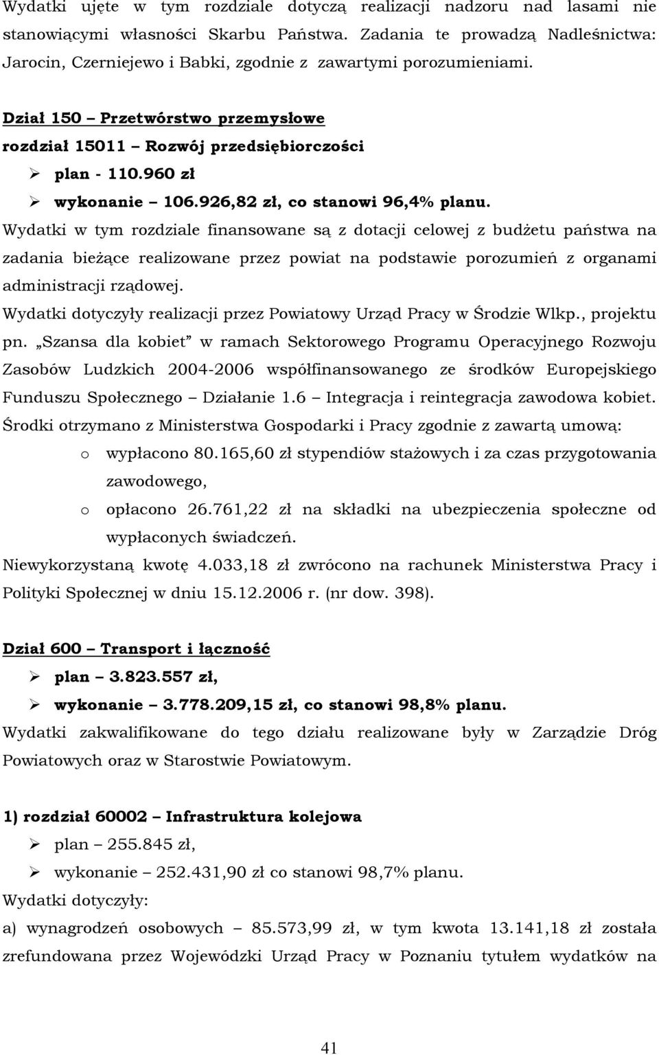 960 zł wykonanie 106.926,82 zł, co stanowi 96,4% planu.