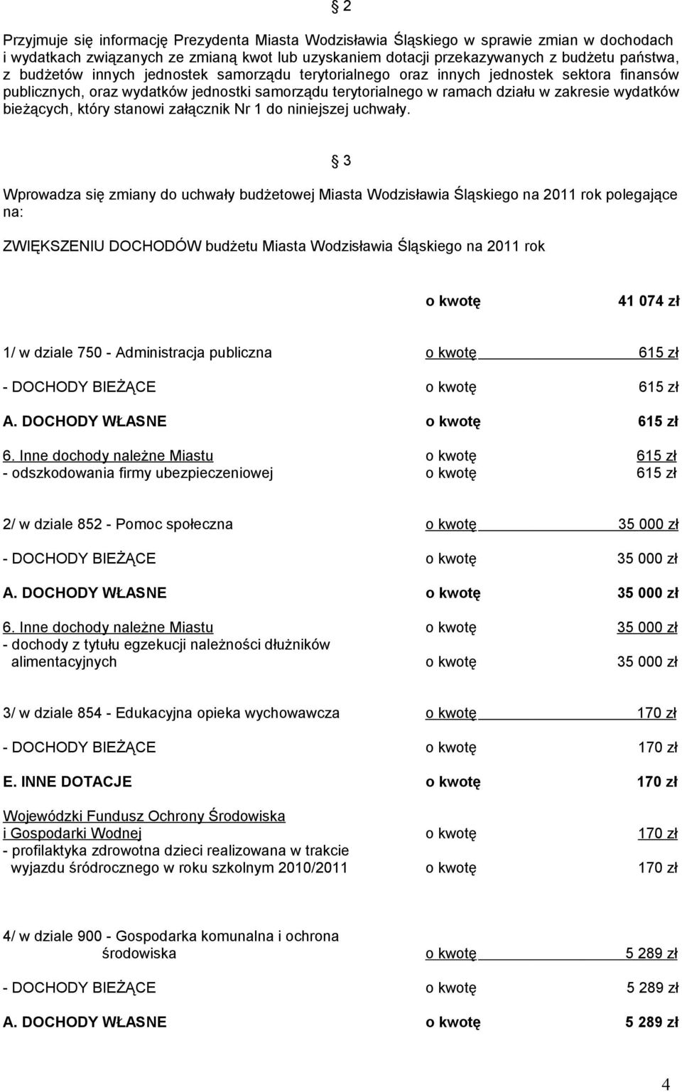 który stanowi załącznik Nr 1 do niniejszej uchwały.