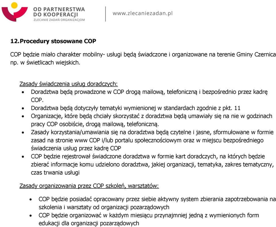 Doradztwa będą dotyczyły tematyki wymienionej w standardach zgodnie z pkt.