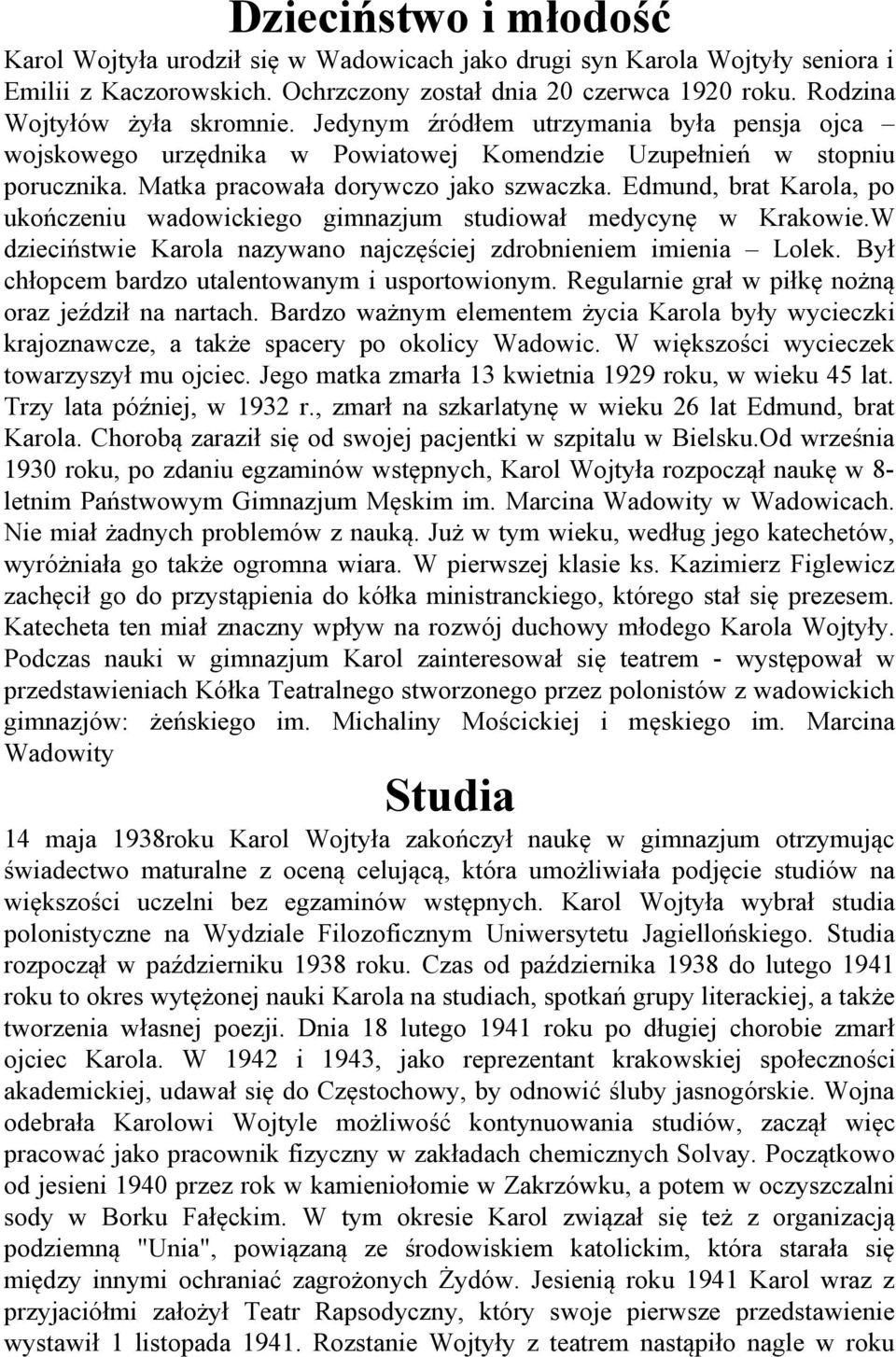 Edmund, brat Karola, po ukończeniu wadowickiego gimnazjum studiował medycynę w Krakowie.W dzieciństwie Karola nazywano najczęściej zdrobnieniem imienia Lolek.