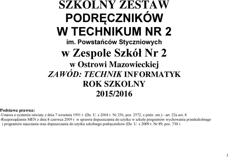 -Ustawa o systemie oświaty z dnia 7 września 1991 r. (Dz. U. z 2004 r. Nr 256, poz. 2572, z późn. zm.) - art. 22a ust.