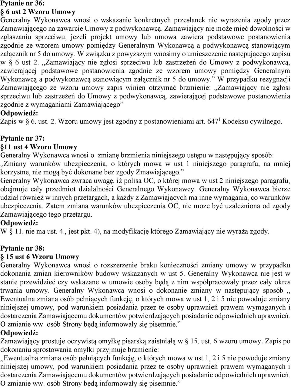 stanowiącym załącznik nr 5 do umowy. W związku z powyższym wnosimy o umieszczenie następującego zapisu w 6 ust 2.