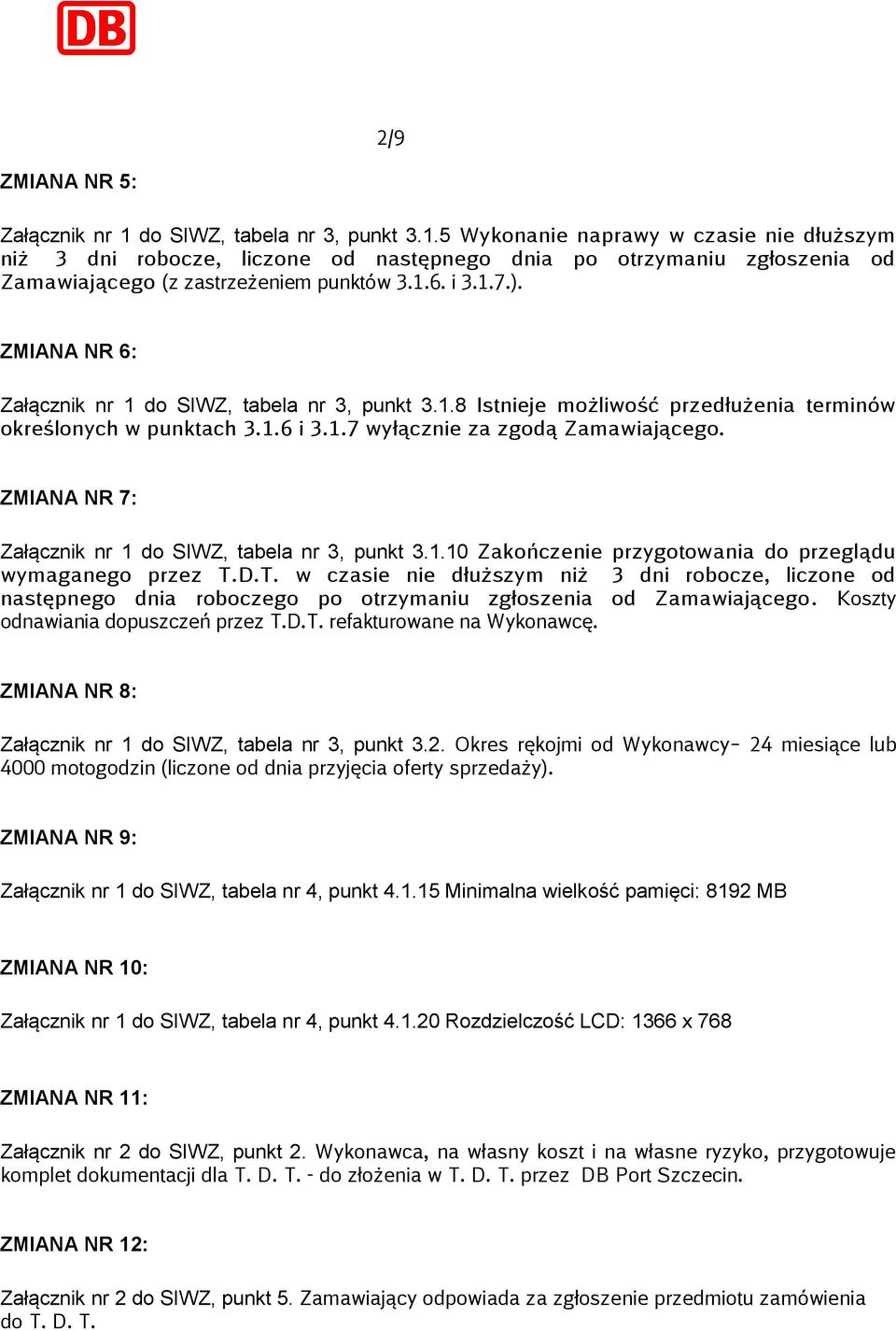 ZMIANA NR 7: Załącznik nr 1 do SIWZ, tabela nr 3, punkt 3.1.10 Zakończenie przygotowania do przeglądu wymaganego przez T.