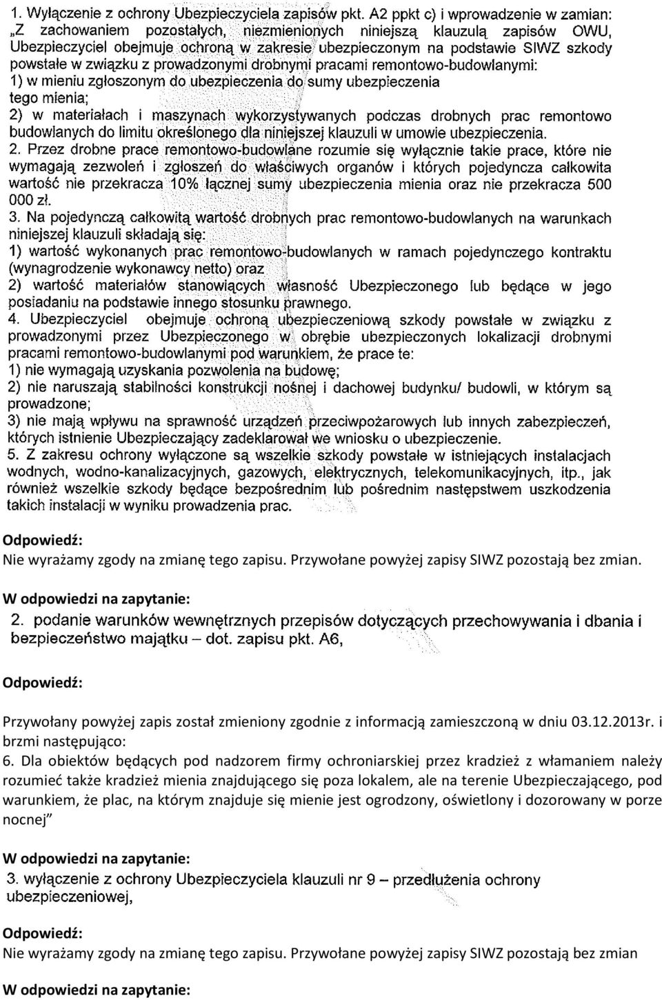 Dla obiektów będących pod nadzorem firmy ochroniarskiej przez kradzież z włamaniem należy rozumieć także kradzież mienia znajdującego się poza