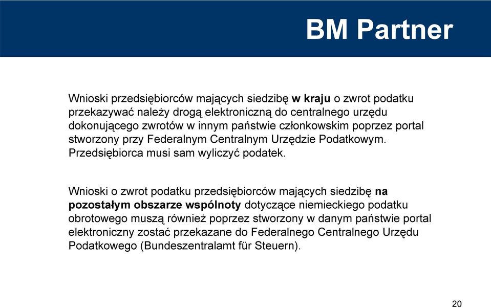 Wnioski o zwrot podatku przedsiębiorców mających siedzibę na pozostałym obszarze wspólnoty dotyczące niemieckiego podatku obrotowego muszą również