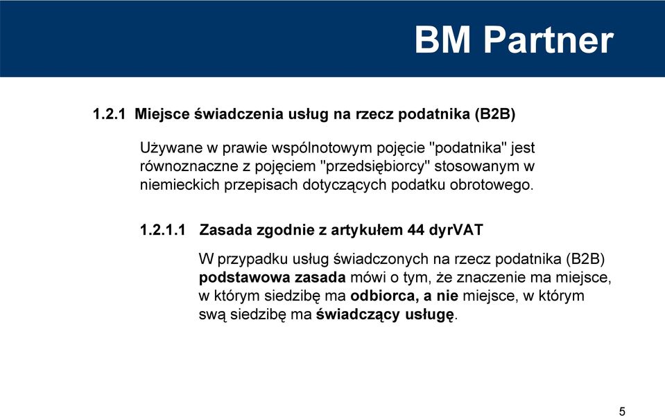 2.1.1 Zasada zgodnie z artykułem 44 dyrvat W przypadku usług świadczonych na rzecz podatnika (B2B) podstawowa zasada