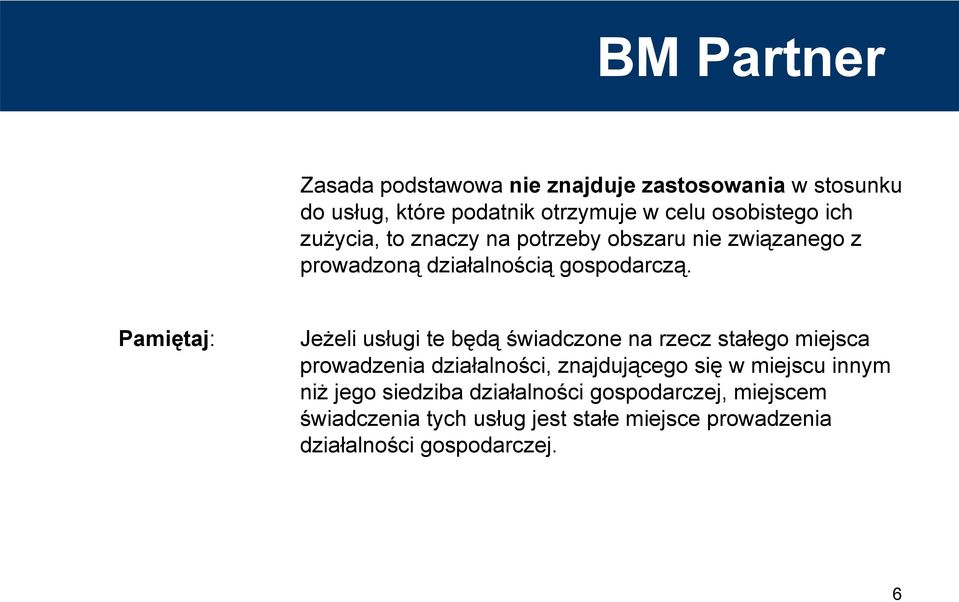 Pamiętaj: Jeżeli usługi te będą świadczone na rzecz stałego miejsca prowadzenia działalności, znajdującego się w