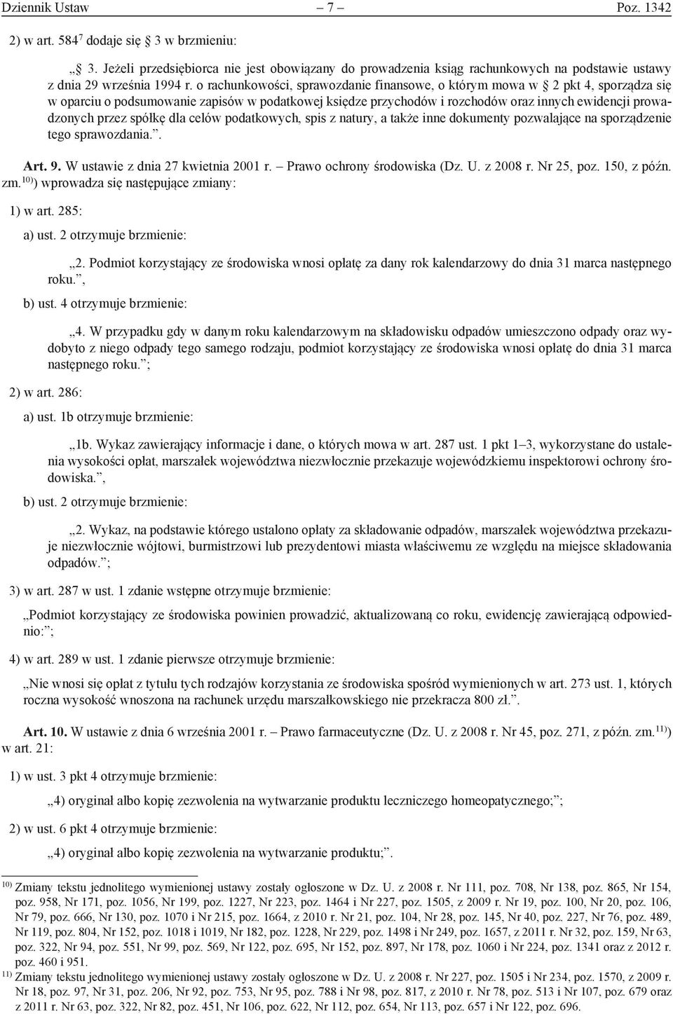 spółkę dla celów podatkowych, spis z natury, a także inne dokumenty pozwalające na sporządzenie tego sprawozdania.. Art. 9. W ustawie z dnia 27 kwietnia 2001 r. Prawo ochrony środowiska (Dz. U.