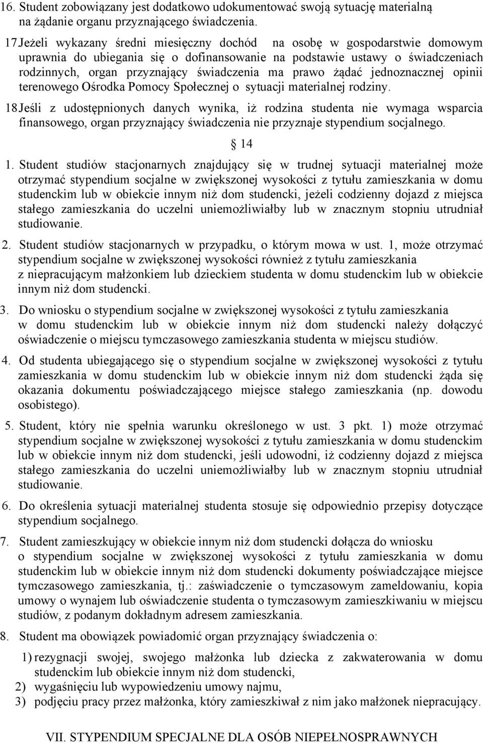 prawo żądać jednoznacznej opinii terenowego Ośrodka Pomocy Społecznej o sytuacji materialnej rodziny. 18.