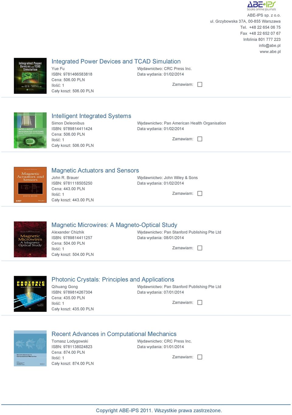 00 PLN Wydawnictwo: Pan American Health Organisation Data wydania: 01/02/2014 Magnetic Actuators and Sensors John R. Brauer ISBN: 9781118505250 Cena: 443.00 PLN Cały koszt: 443.