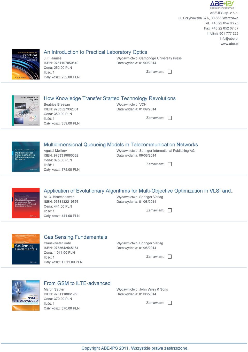 00 PLN Wydawnictwo: VCH Data wydania: 01/09/2014 Multidimensional Queueing Models in Telecommunication Networks Agassi Melikov ISBN: 9783319086682 Cena: 375.00 PLN Cały koszt: 375.