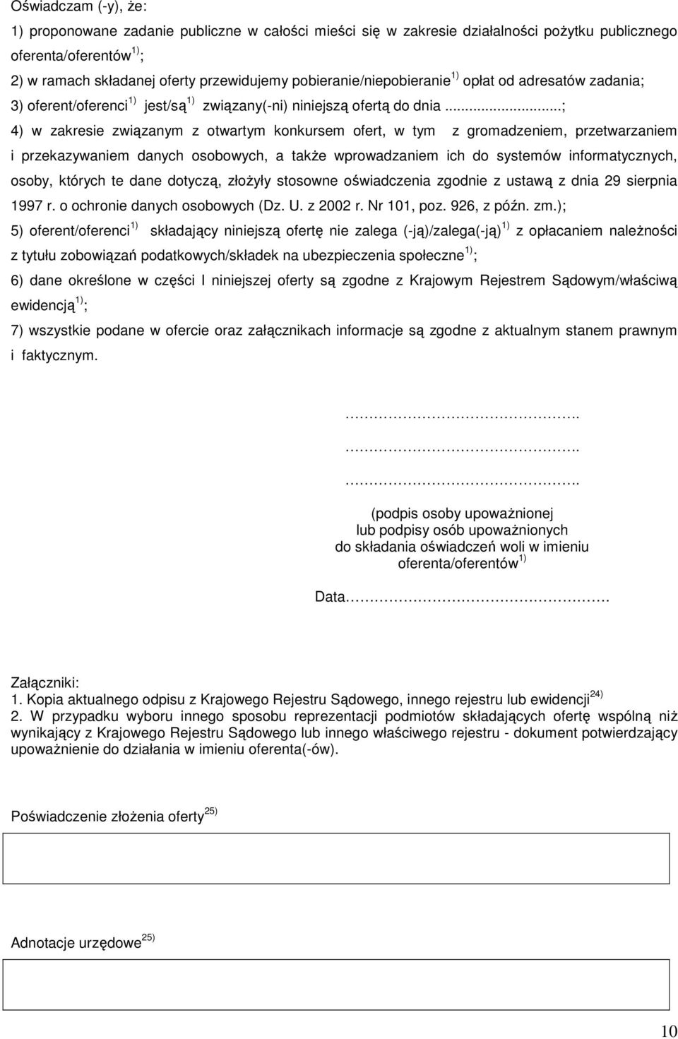 ..; 4) w zakresie związanym z otwartym konkursem ofert, w tym z gromadzeniem, przetwarzaniem i przekazywaniem danych osobowych, a takŝe wprowadzaniem ich do systemów informatycznych, osoby, których