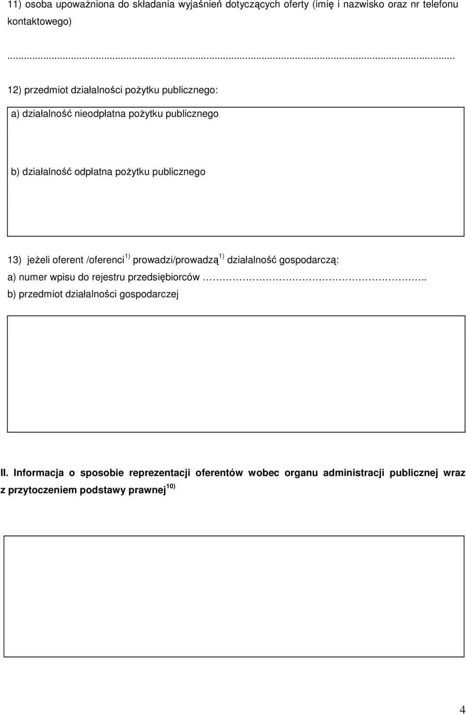 publicznego 13) jeŝeli oferent /oferenci 1) prowadzi/prowadzą 1) działalność gospodarczą: a) numer wpisu do rejestru przedsiębiorców.