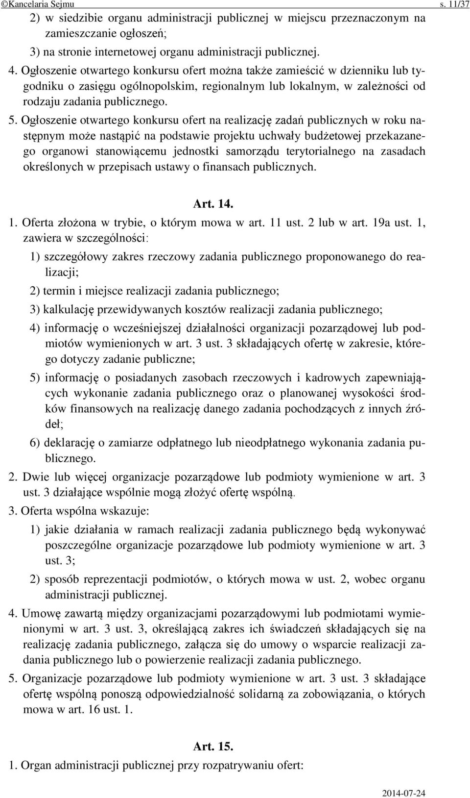 Ogłoszenie otwartego konkursu ofert na realizację zadań publicznych w roku następnym może nastąpić na podstawie projektu uchwały budżetowej przekazanego organowi stanowiącemu jednostki samorządu