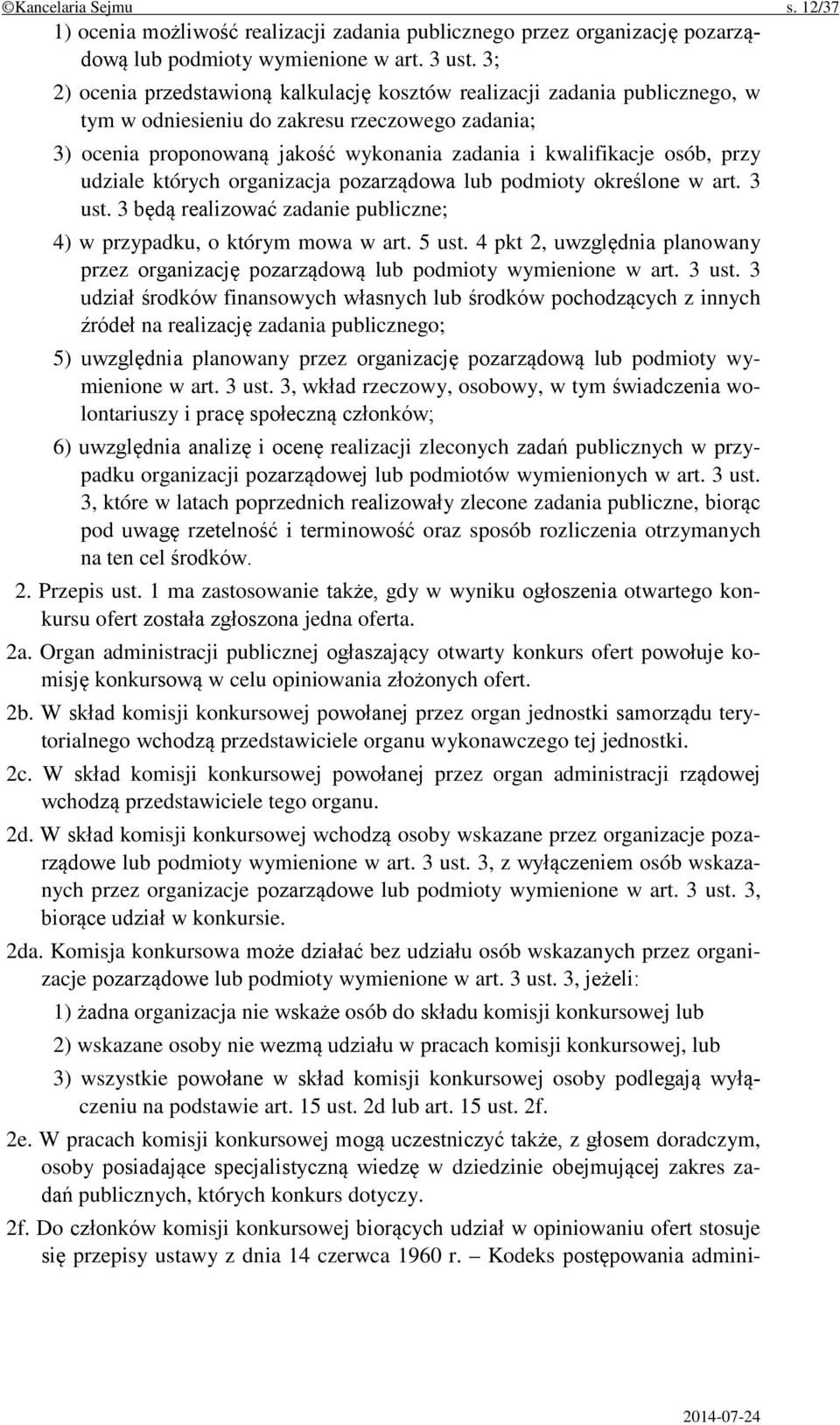 przy udziale których organizacja pozarządowa lub podmioty określone w art. 3 ust. 3 będą realizować zadanie publiczne; 4) w przypadku, o którym mowa w art. 5 ust.