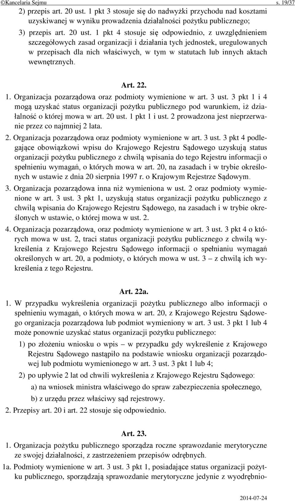 1 pkt 4 stosuje się odpowiednio, z uwzględnieniem szczegółowych zasad organizacji i działania tych jednostek, uregulowanych w przepisach dla nich właściwych, w tym w statutach lub innych aktach