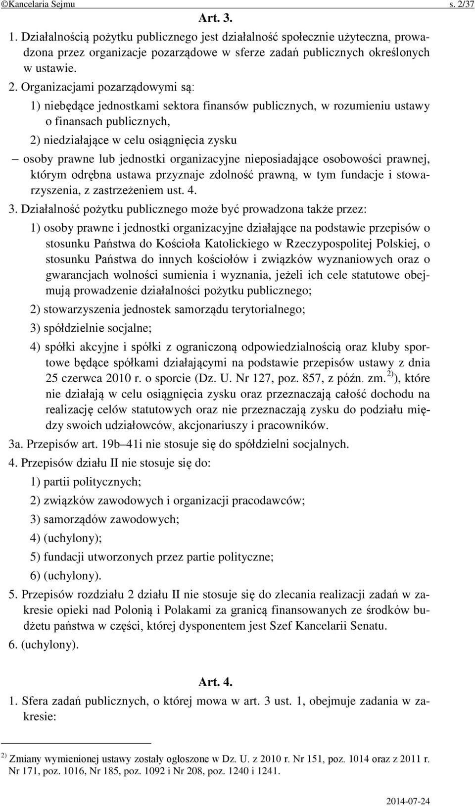 jednostki organizacyjne nieposiadające osobowości prawnej, którym odrębna ustawa przyznaje zdolność prawną, w tym fundacje i stowarzyszenia, z zastrzeżeniem ust. 4. 3.