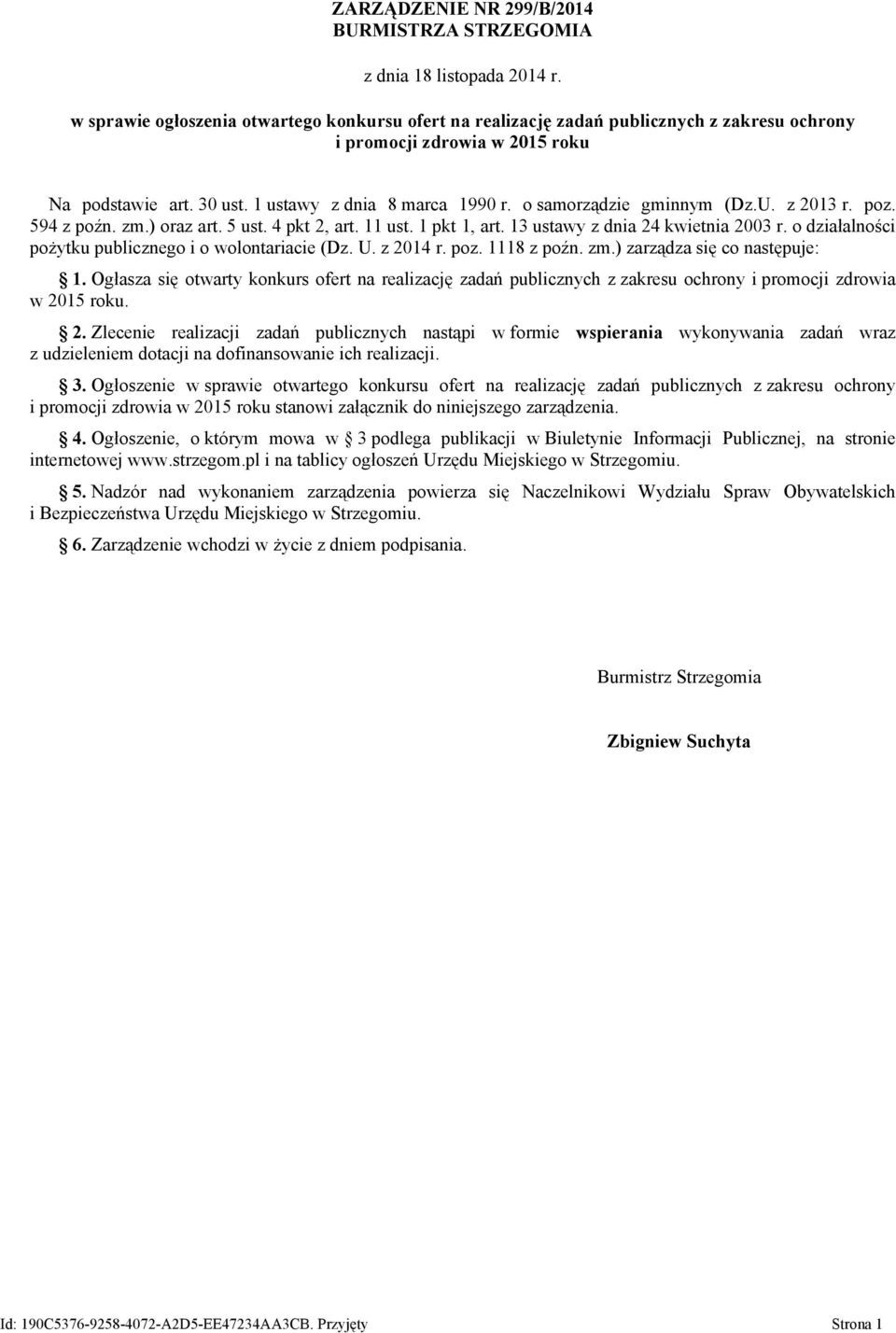 o samorządzie gminnym (Dz.U. z 2013 r. poz. 594 z poźn. zm.) oraz art. 5 ust. 4 pkt 2, art. 11 ust. 1 pkt 1, art. 13 ustawy z dnia 24 kwietnia 2003 r.