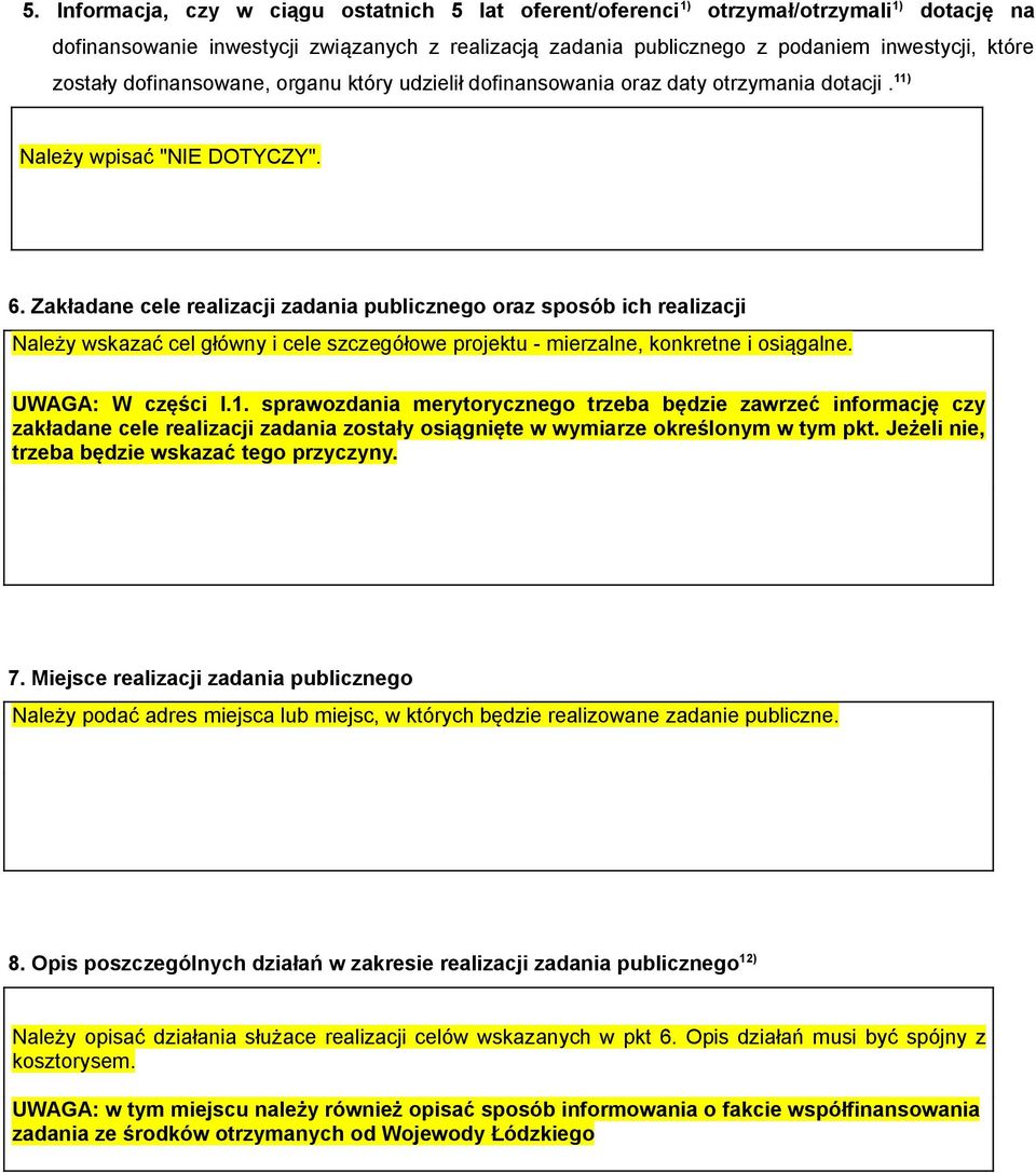 Zakładane cele realizacji zadania publicznego oraz sposób ich realizacji Należy wskazać cel główny i cele szczegółowe projektu - mierzalne, konkretne i osiągalne. UWAGA: W części I.1.