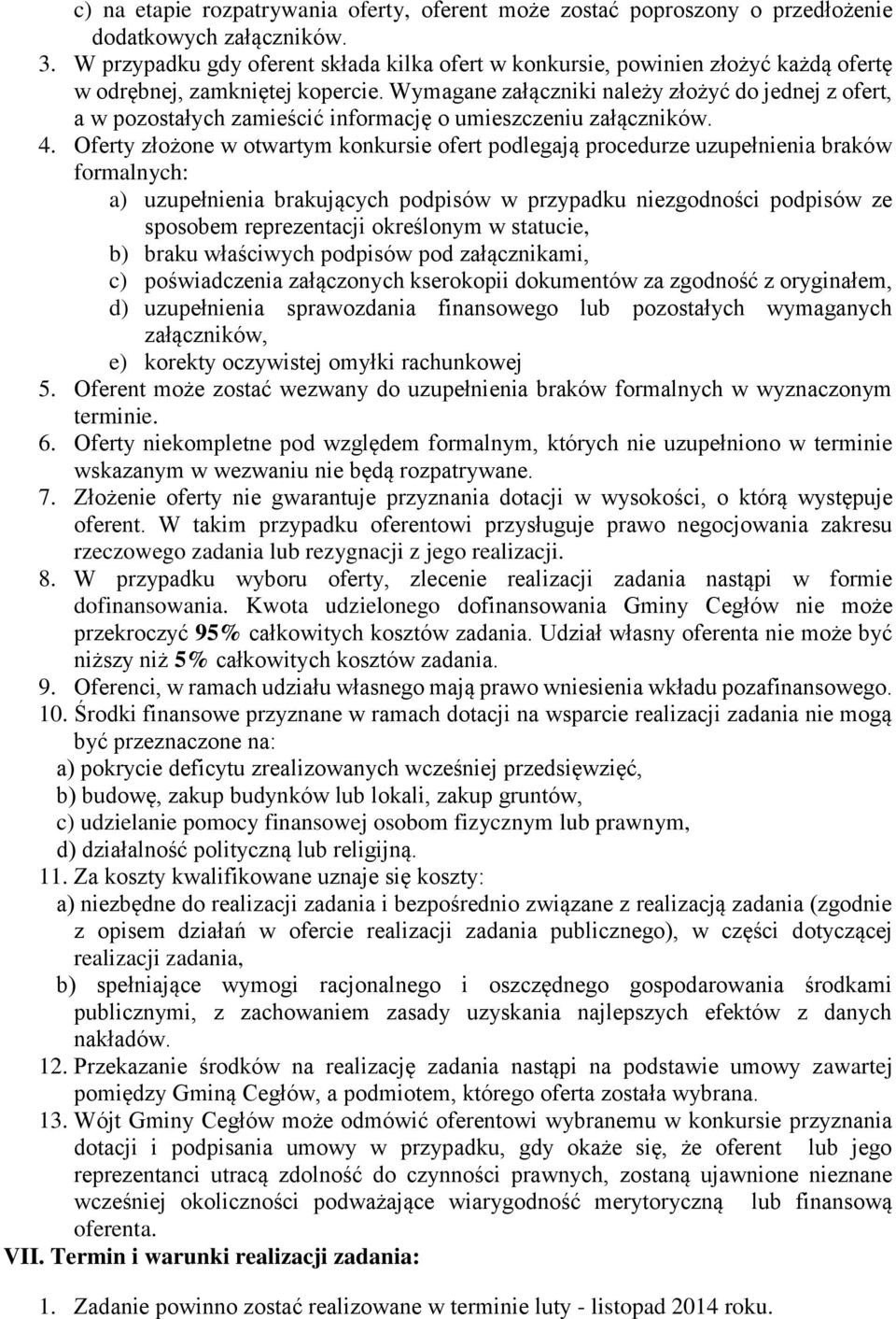 Wymagane załączniki należy złożyć do jednej z ofert, a w pozostałych zamieścić informację o umieszczeniu załączników. 4.