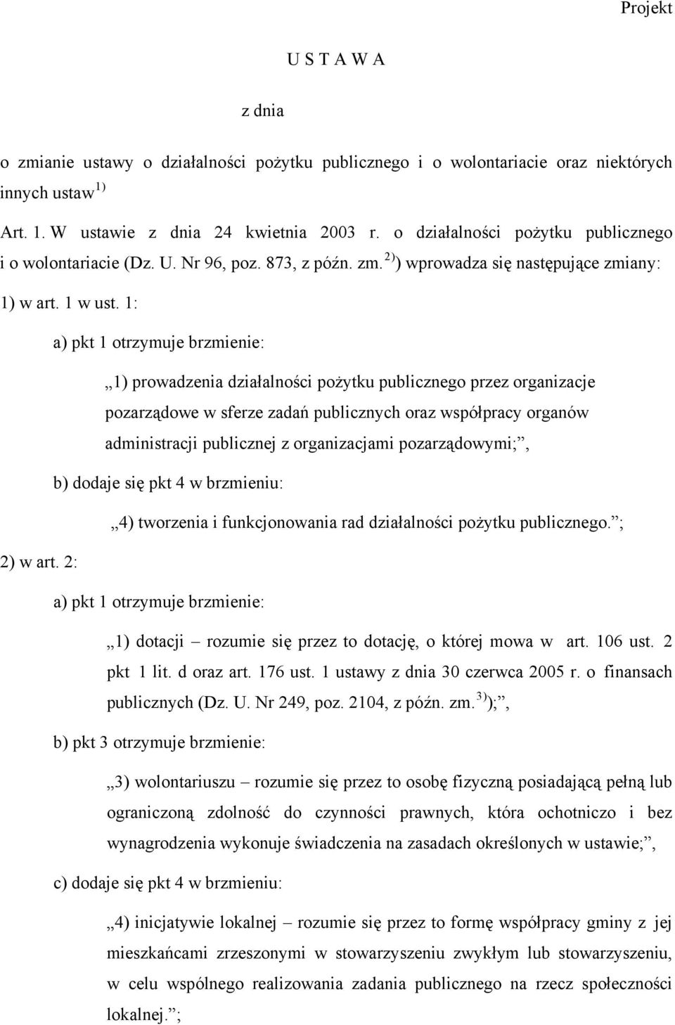 1: a) pkt 1 otrzymuje brzmienie: 1) prowadzenia działalności pożytku publicznego przez organizacje pozarządowe w sferze zadań publicznych oraz współpracy organów administracji publicznej z