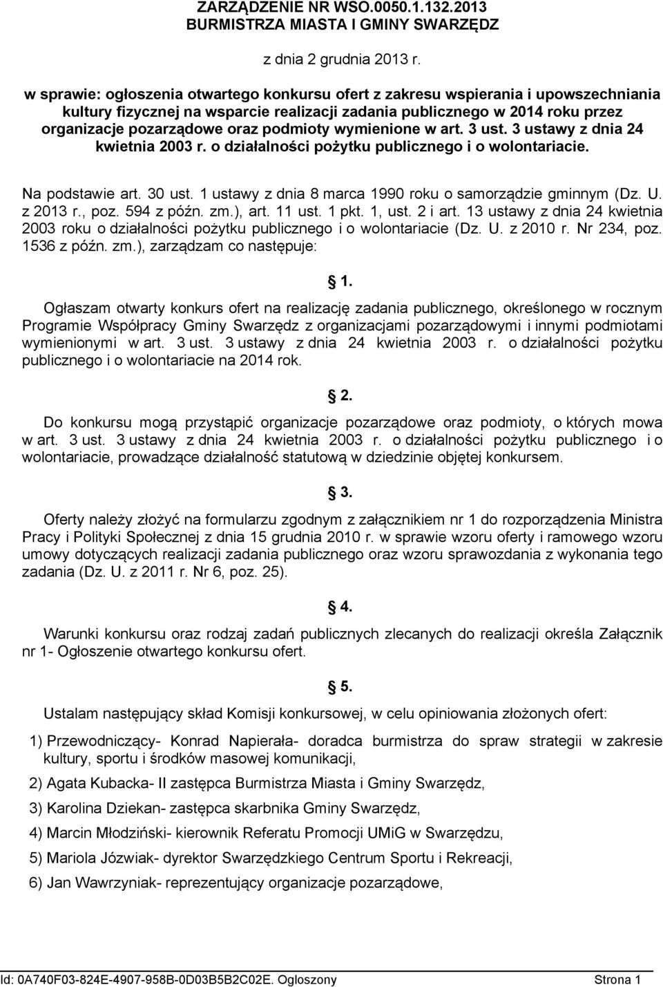 podmioty wymienione w art. 3 ust. 3 ustawy z dnia 24 kwietnia 2003 r. o działalności pożytku publicznego i o wolontariacie. Na podstawie art. 30 ust.