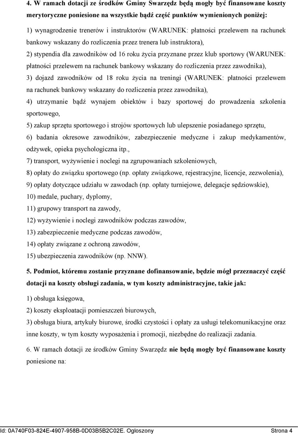 płatności przelewem na rachunek bankowy wskazany do rozliczenia przez zawodnika), 3) dojazd zawodników od 18 roku życia na treningi (WARUNEK: płatności przelewem na rachunek bankowy wskazany do