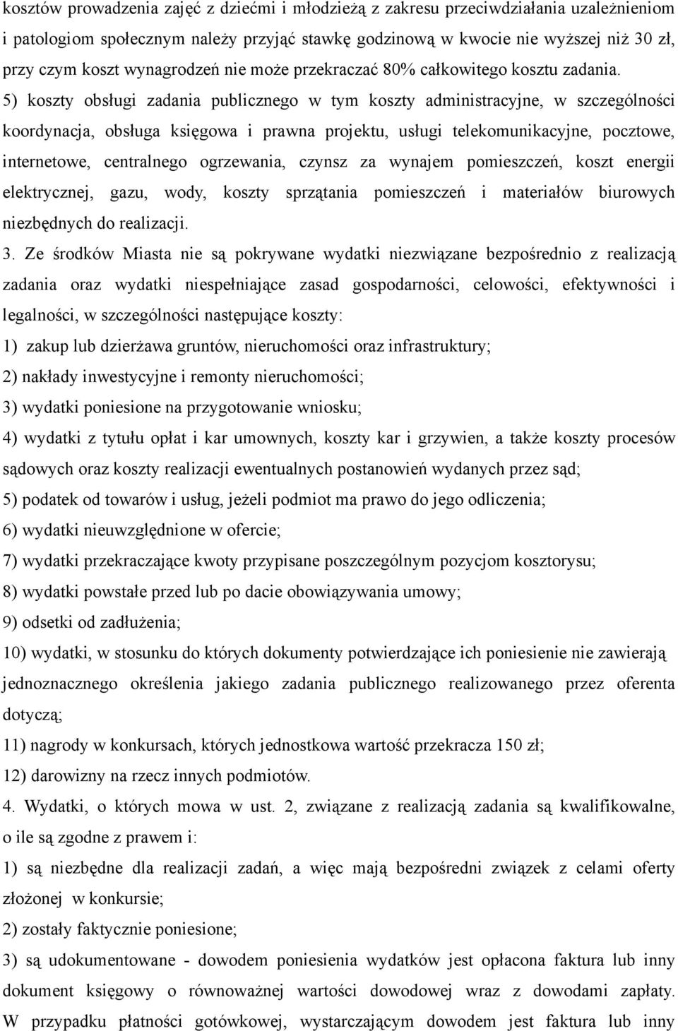 5) koszty obsługi zadania publicznego w tym koszty administracyjne, w szczególności koordynacja, obsługa księgowa i prawna projektu, usługi telekomunikacyjne, pocztowe, internetowe, centralnego